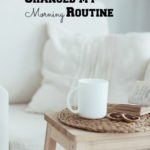 How I Changed My Morning Routine